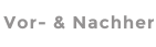 Vor- & Nachher